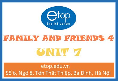 FAMILY & FRIENDS 4 - UNIT 7